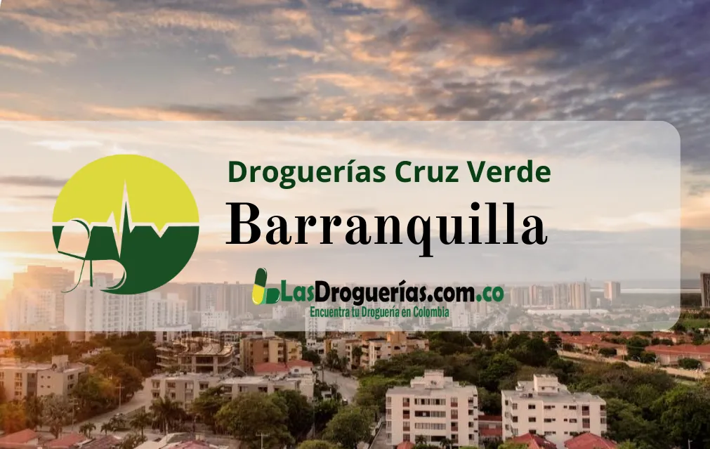 Droguerías Cruz Verde en Barranquilla: Direcciones, Teléfonos y Horarios Actualizados