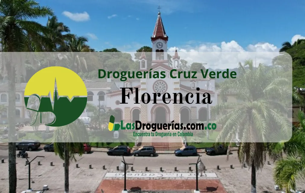 Droguerías Cruz Verde en Florencia: Direcciones, Teléfonos y Horarios Actualizados