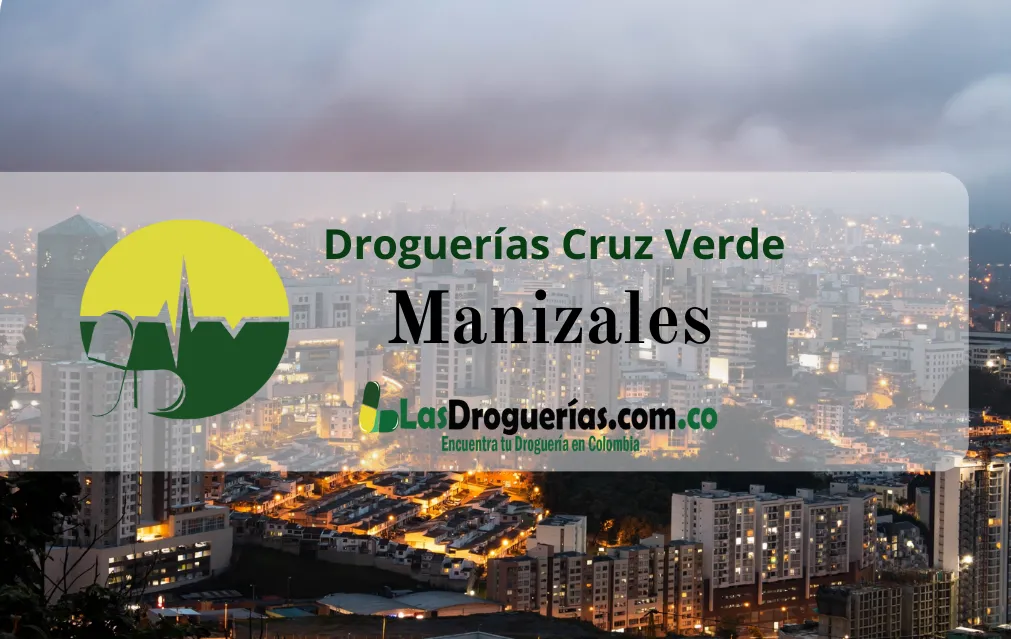 Droguerías Cruz Verde en Manizales: Direcciones, Teléfonos y Horarios Actualizados