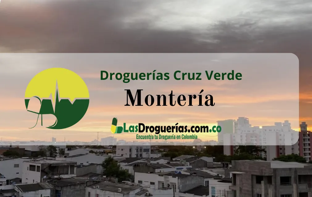 Droguerías Cruz Verde en Montería: Direcciones, Teléfonos y Horarios Actualizados