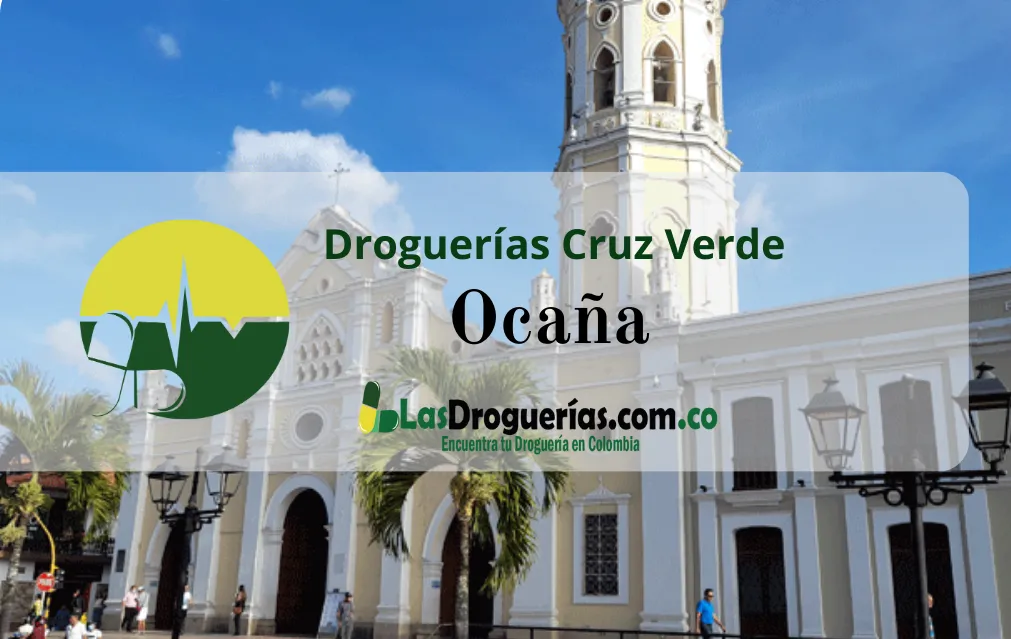 Droguerías Cruz Verde en Ocaña: Direcciones, Teléfonos y Horarios Actualizados