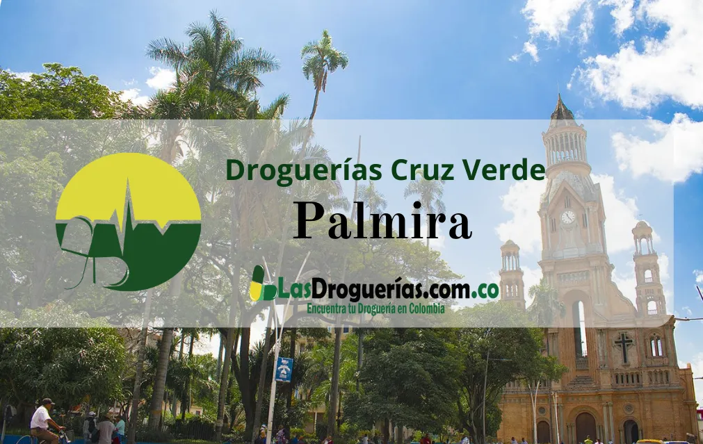Droguerías Cruz Verde en Palmira: Direcciones, Teléfonos y Horarios Actualizados