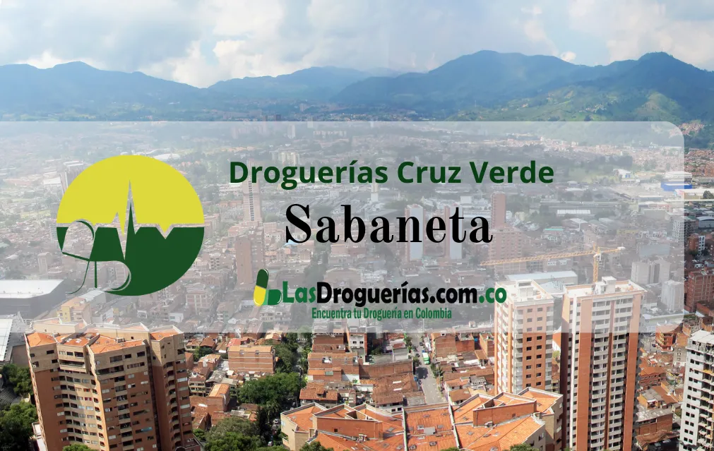 Droguerías Cruz Verde en Sabaneta: Direcciones, Teléfonos y Horarios Actualizados