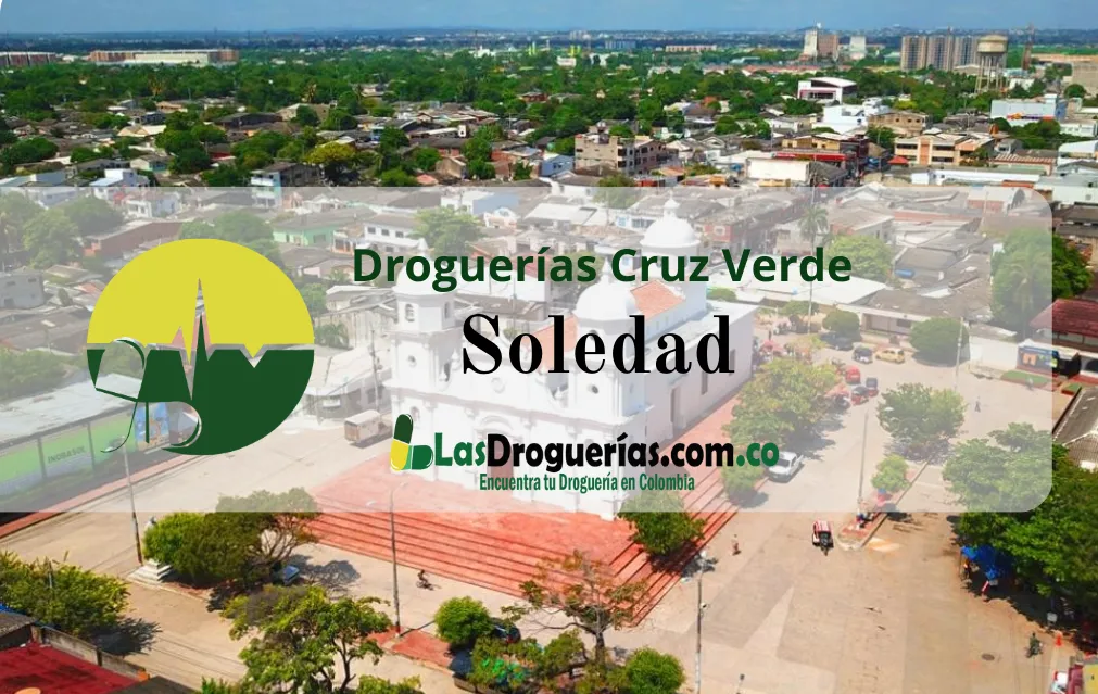 Droguerías Cruz Verde en Soledad: Direcciones, Teléfonos y Horarios Actualizados